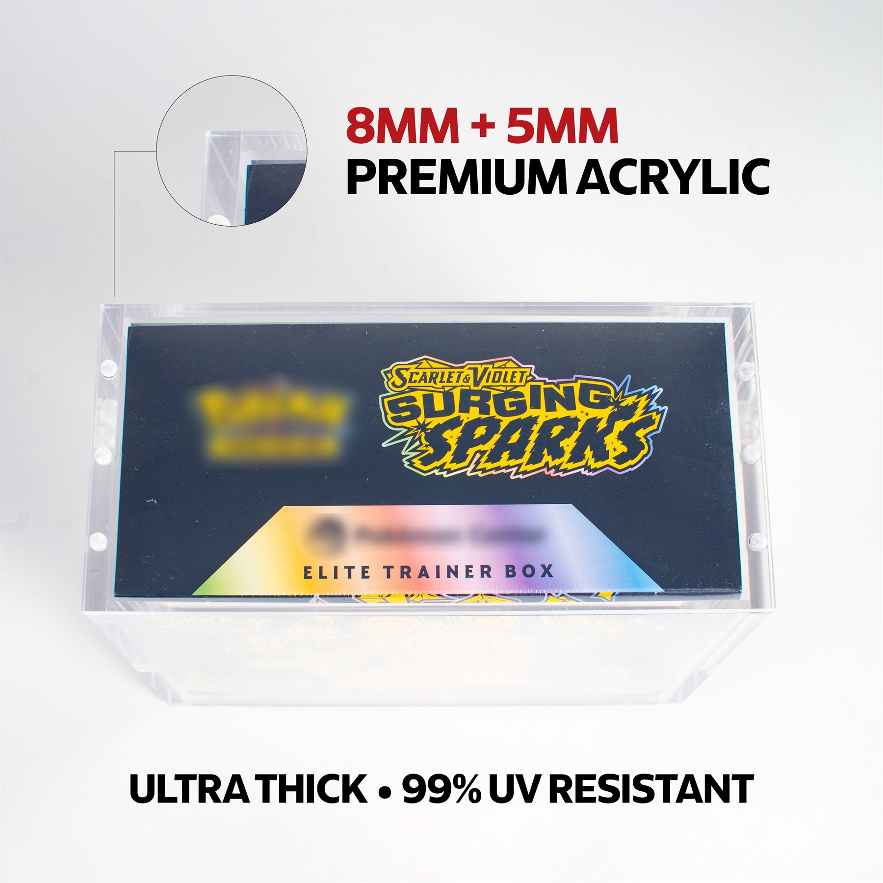 Premium acrylic thickness and UV-resistant Elite Trainer Box protection